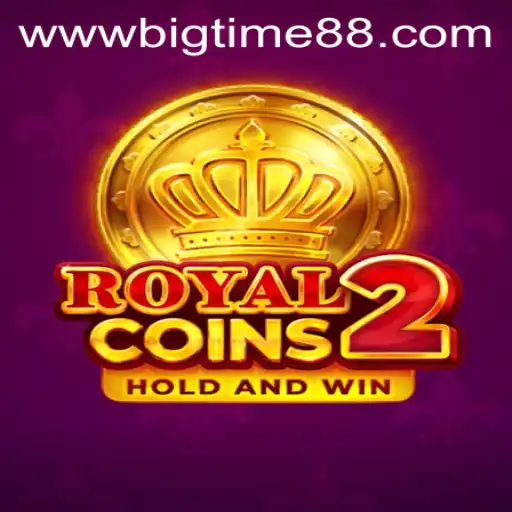 Experience the Thrill of RoyalCoins2 with BigTime88: A Comprehensive Guide